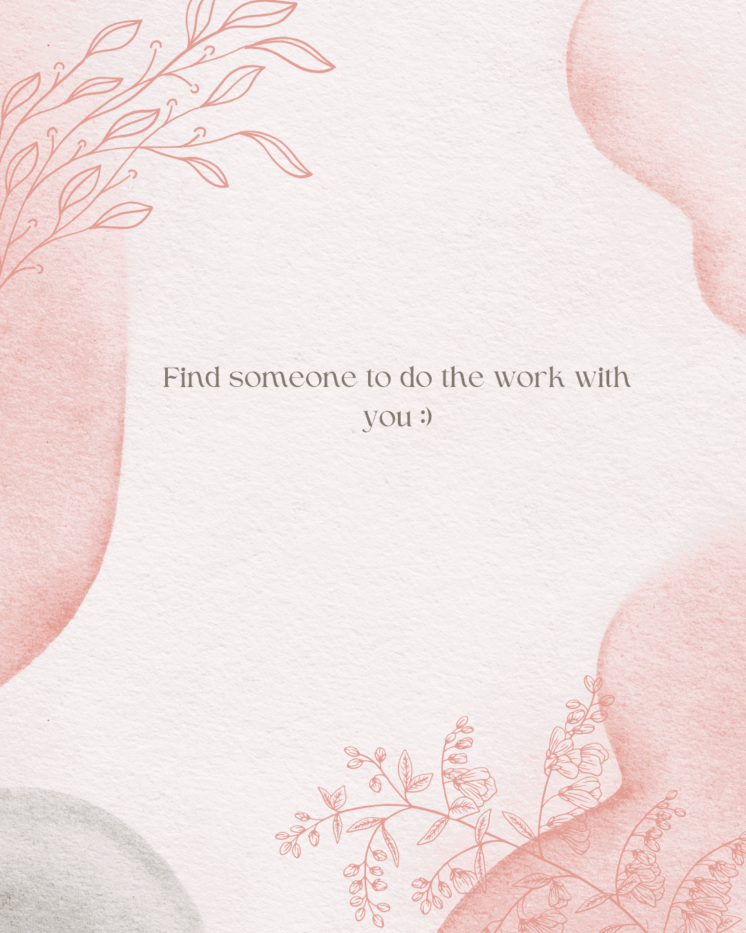 Find a partner to work with you