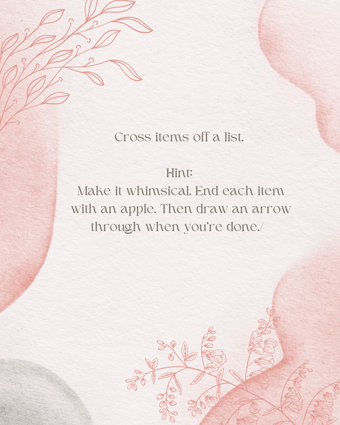 Use creative ways to cross off completed items from your list