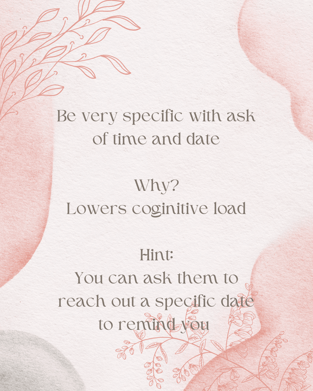 Be specific with asks on time and dates